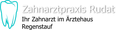 Zahnarztpraxis Rudat Ihr Zahnarzt im Ärztehaus Regenstauf